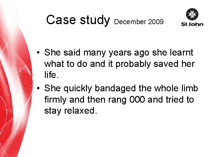 Case study December 2009 • She said many years ago she learnt what to