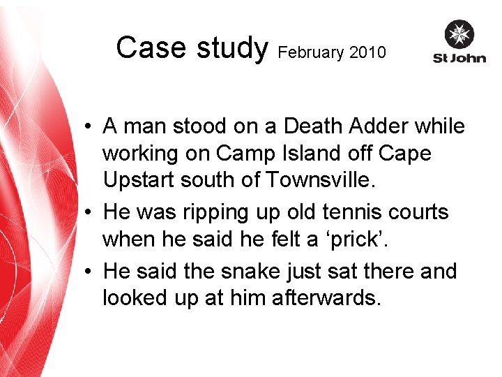 Case study February 2010 • A man stood on a Death Adder while working