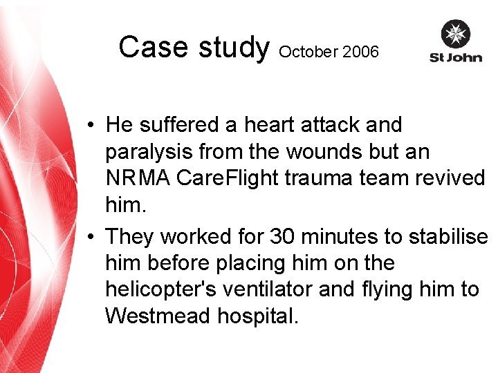 Case study October 2006 • He suffered a heart attack and paralysis from the