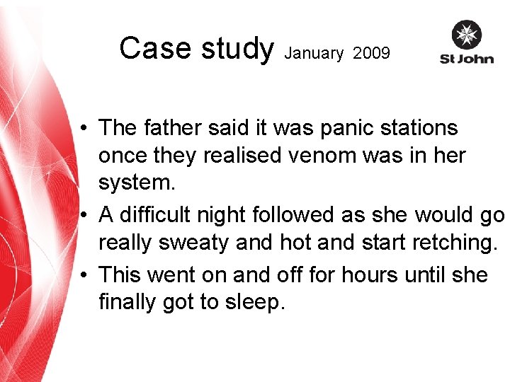 Case study January 2009 • The father said it was panic stations once they