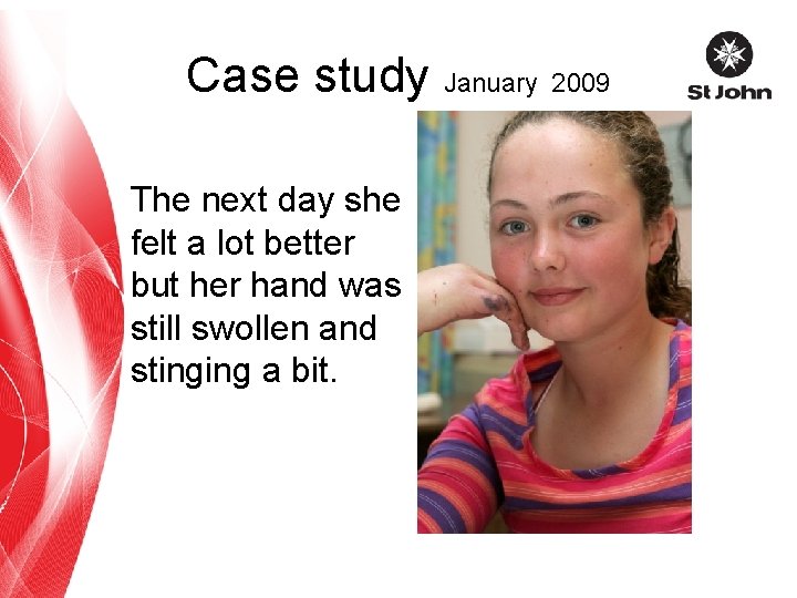 Case study January 2009 The next day she felt a lot better but her