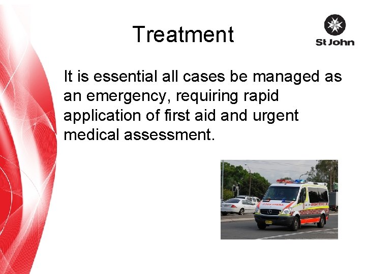 Treatment It is essential all cases be managed as an emergency, requiring rapid application