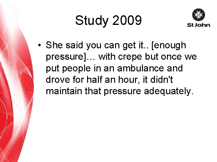 Study 2009 • She said you can get it. . [enough pressure]… with crepe