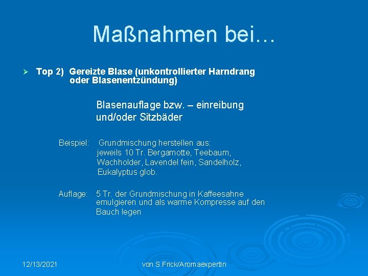 Maßnahmen bei… Ø Top 2) Gereizte Blase (unkontrollierter Harndrang oder Blasenentzündung) Blasenauflage bzw. –