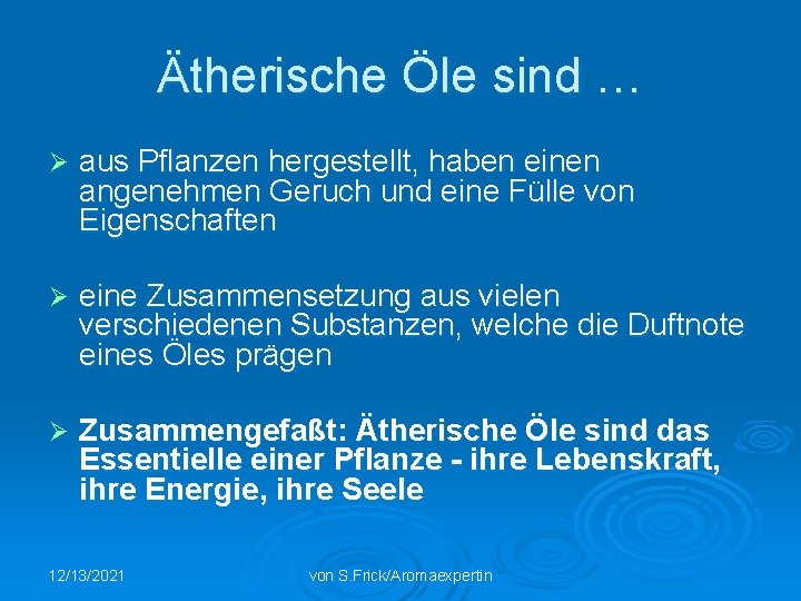 Ätherische Öle sind … Ø aus Pflanzen hergestellt, haben einen angenehmen Geruch und eine