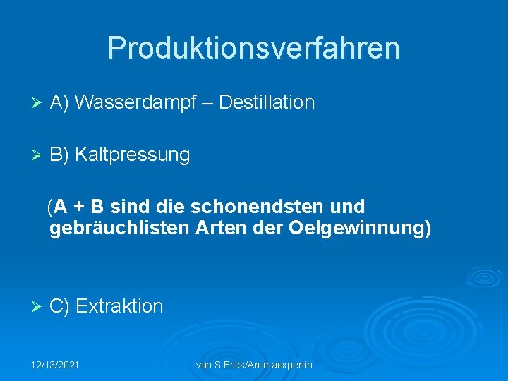 Produktionsverfahren Ø A) Wasserdampf – Destillation Ø B) Kaltpressung (A + B sind die