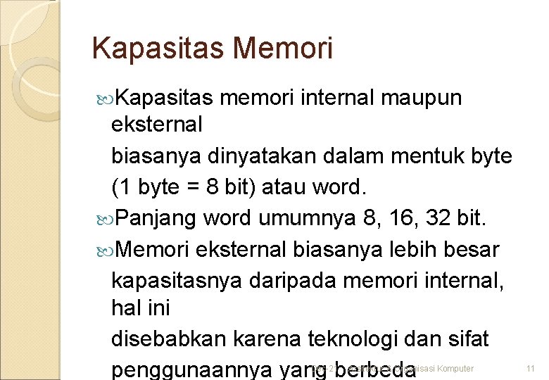 Kapasitas Memori Kapasitas memori internal maupun eksternal biasanya dinyatakan dalam mentuk byte (1 byte