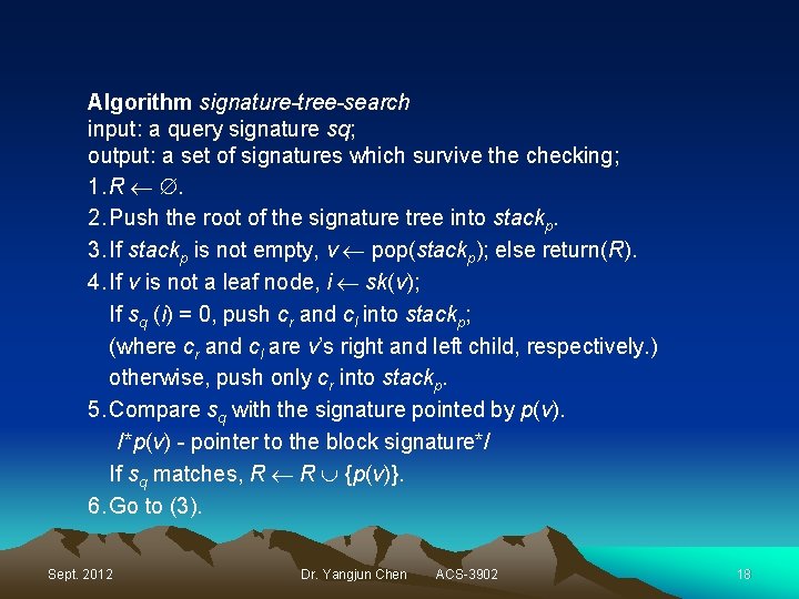 Algorithm signature-tree-search input: a query signature sq; output: a set of signatures which survive