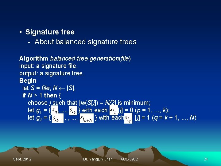  • Signature tree - About balanced signature trees Algorithm balanced-tree-generation(file) input: a signature