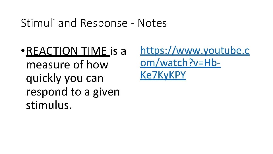 Stimuli and Response - Notes • REACTION TIME is a measure of how quickly