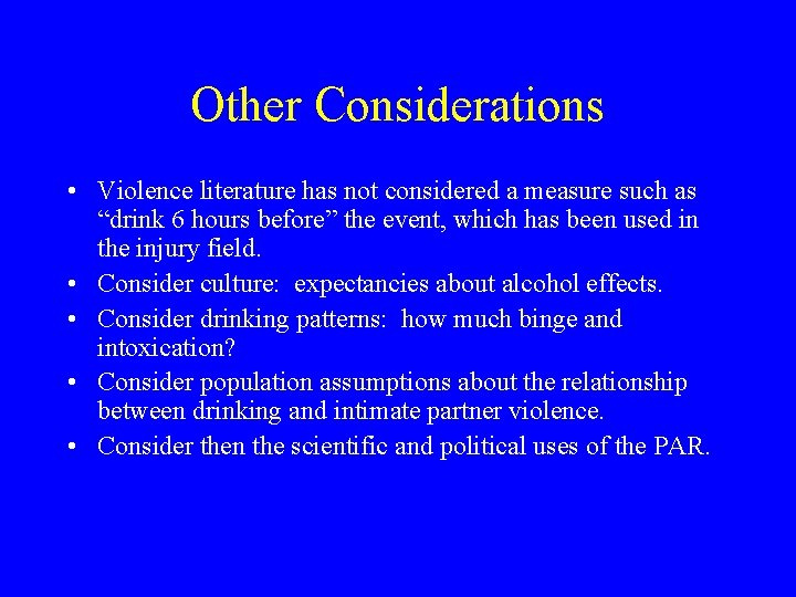 Other Considerations • Violence literature has not considered a measure such as “drink 6