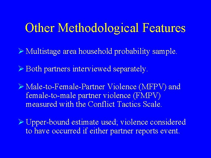 Other Methodological Features Ø Multistage area household probability sample. Ø Both partners interviewed separately.