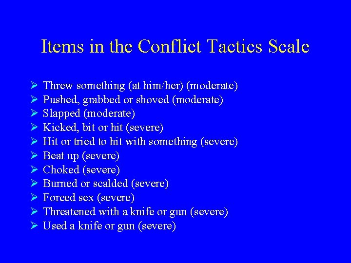 Items in the Conflict Tactics Scale Ø Ø Ø Threw something (at him/her) (moderate)