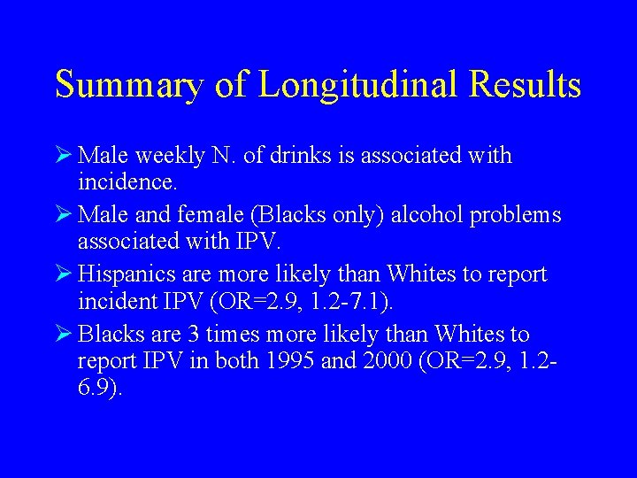 Summary of Longitudinal Results Ø Male weekly N. of drinks is associated with incidence.