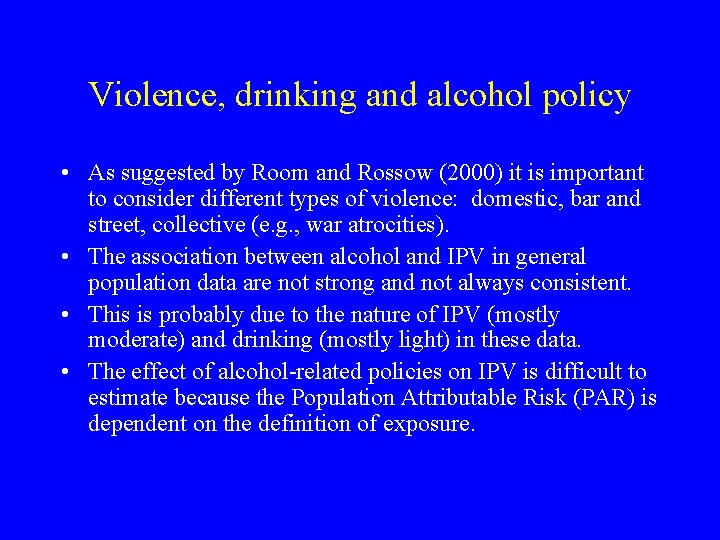 Violence, drinking and alcohol policy • As suggested by Room and Rossow (2000) it