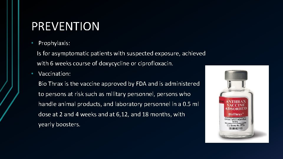 PREVENTION • Prophylaxis: Is for asymptomatic patients with suspected exposure, achieved with 6 weeks