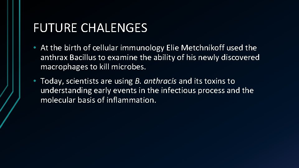 FUTURE CHALENGES • At the birth of cellular immunology Elie Metchnikoff used the anthrax