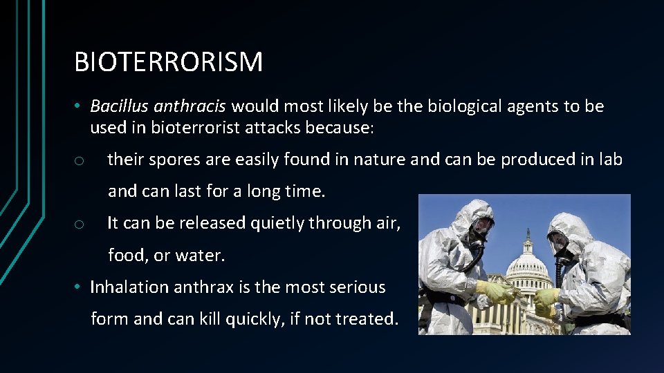 BIOTERRORISM • Bacillus anthracis would most likely be the biological agents to be used