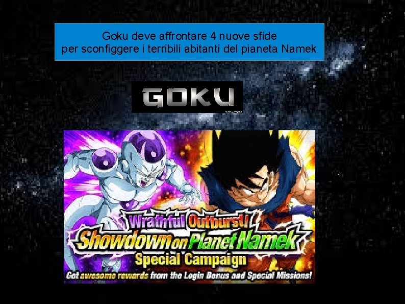 Goku deve affrontare 4 nuove sfide per sconfiggere i terribili abitanti del pianeta Namek