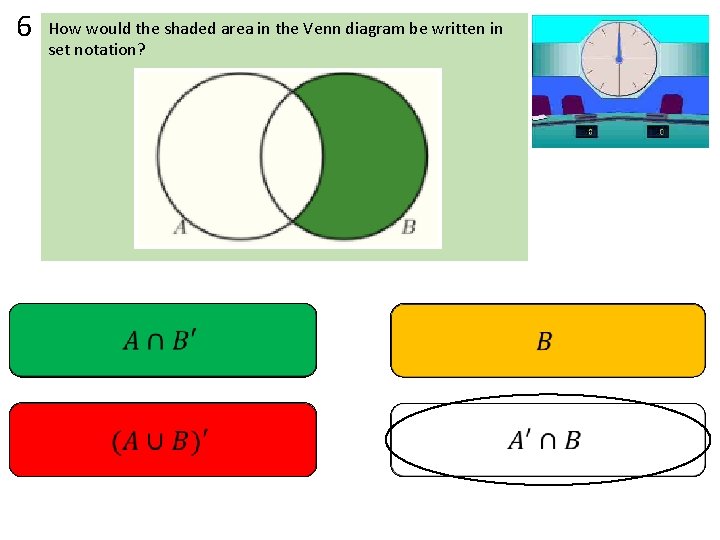 6 How would the shaded area in the Venn diagram be written in set 6 How would the shaded area in the Venn diagram be written in set