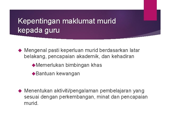 Kepentingan maklumat murid kepada guru Mengenal pasti keperluan murid berdasarkan latar belakang, pencapaian akademik,