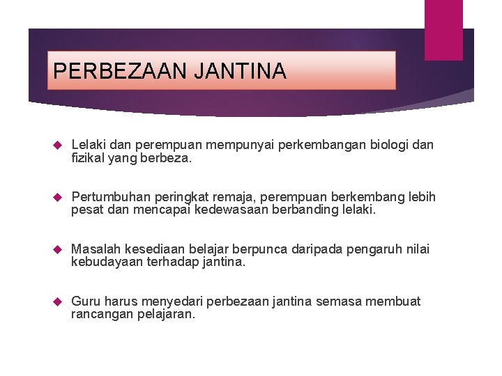 PERBEZAAN JANTINA Lelaki dan perempuan mempunyai perkembangan biologi dan fizikal yang berbeza. Pertumbuhan peringkat