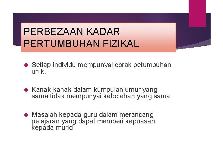 PERBEZAAN KADAR PERTUMBUHAN FIZIKAL Setiap individu mempunyai corak petumbuhan unik. Kanak-kanak dalam kumpulan umur