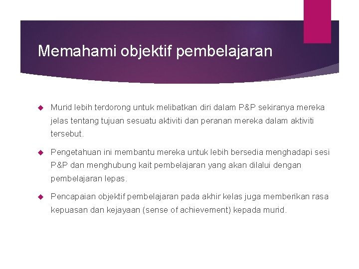 Memahami objektif pembelajaran Murid lebih terdorong untuk melibatkan diri dalam P&P sekiranya mereka jelas