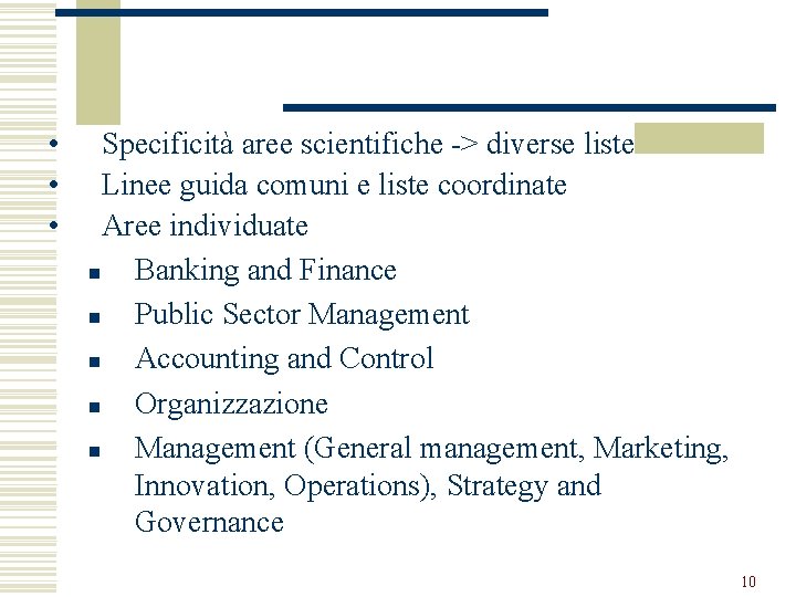  • • • Specificità aree scientifiche -> diverse liste Linee guida comuni e