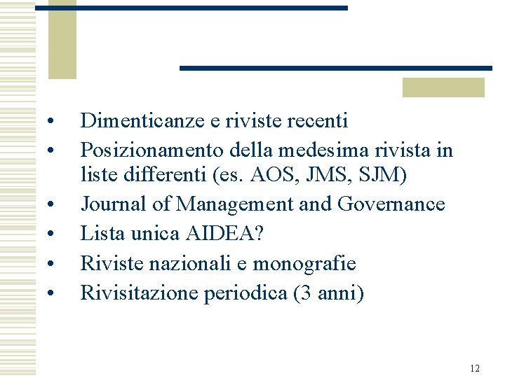  • • • Dimenticanze e riviste recenti Posizionamento della medesima rivista in liste