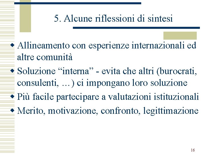 5. Alcune riflessioni di sintesi w Allineamento con esperienze internazionali ed altre comunità w