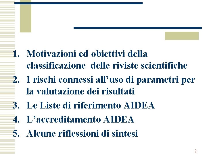 1. Motivazioni ed obiettivi della classificazione delle riviste scientifiche 2. I rischi connessi all’uso