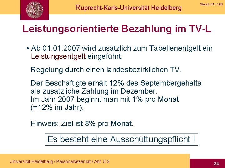 Ruprecht-Karls-Universität Heidelberg Stand: 01. 11. 06 Leistungsorientierte Bezahlung im TV-L • Ab 01. 2007