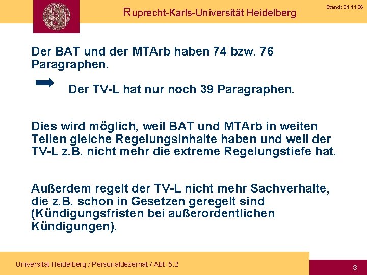 Ruprecht-Karls-Universität Heidelberg Stand: 01. 11. 06 Der BAT und der MTArb haben 74 bzw.