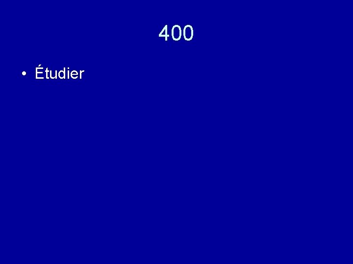 400 • Étudier 