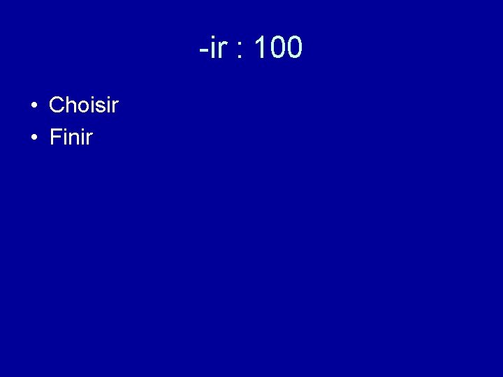 -ir : 100 • Choisir • Finir 