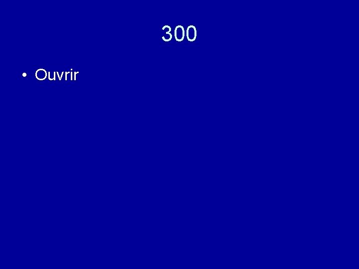 300 • Ouvrir 