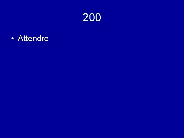 200 • Attendre 