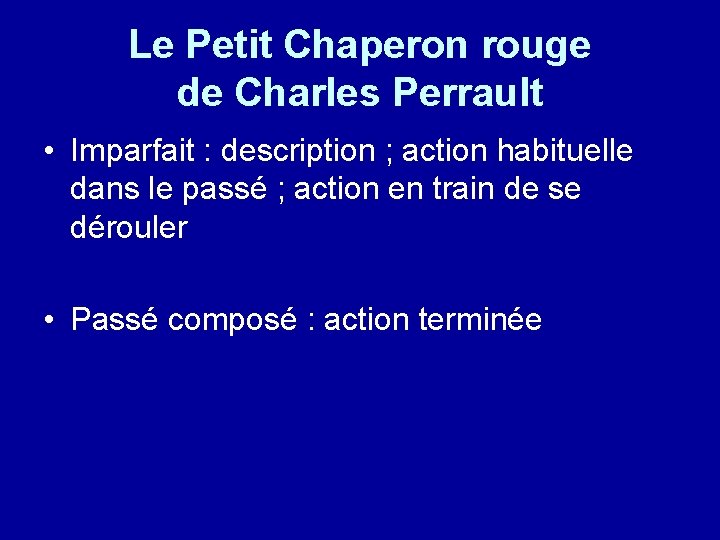 Le Petit Chaperon rouge de Charles Perrault • Imparfait : description ; action habituelle