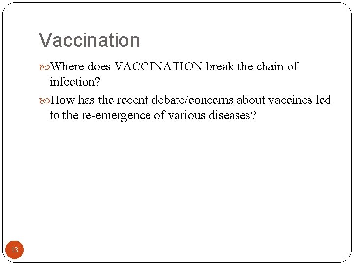 Vaccination Where does VACCINATION break the chain of infection? How has the recent debate/concerns