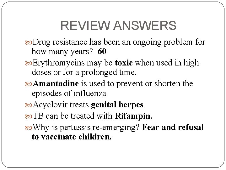 REVIEW ANSWERS Drug resistance has been an ongoing problem for how many years? 60