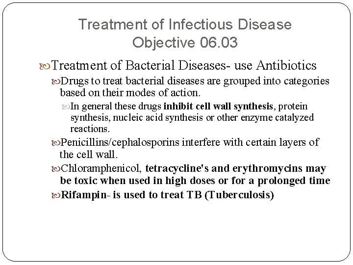 Treatment of Infectious Disease Objective 06. 03 Treatment of Bacterial Diseases- use Antibiotics Drugs