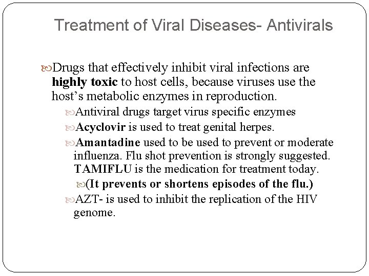 Treatment of Viral Diseases- Antivirals Drugs that effectively inhibit viral infections are highly toxic