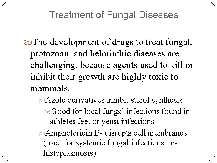 Treatment of Fungal Diseases The development of drugs to treat fungal, protozoan, and helminthic