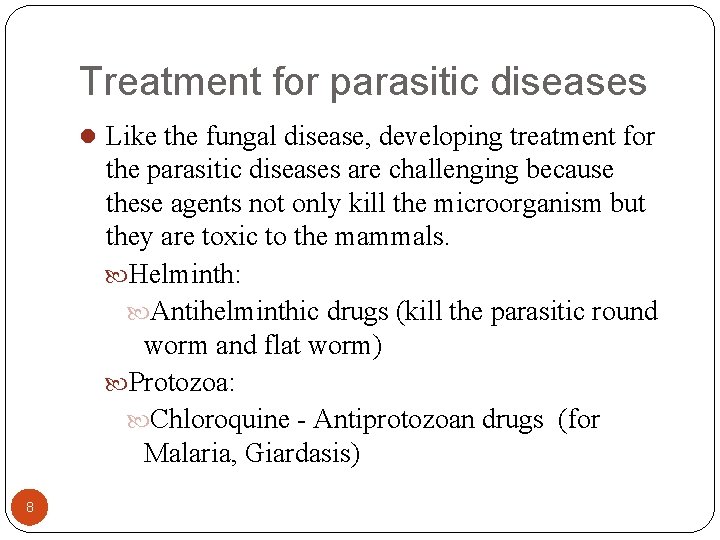 Treatment for parasitic diseases l Like the fungal disease, developing treatment for the parasitic