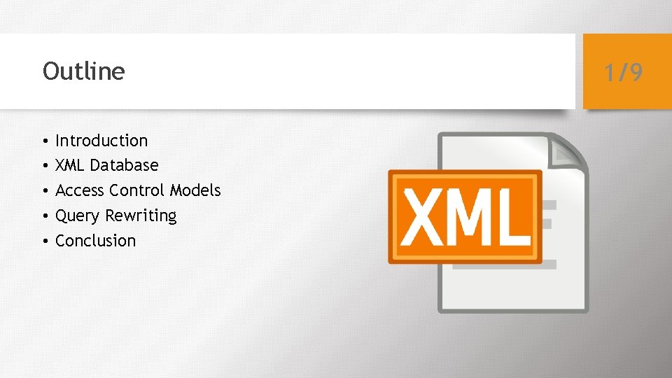 Outline • • • Introduction XML Database Access Control Models Query Rewriting Conclusion 1/9