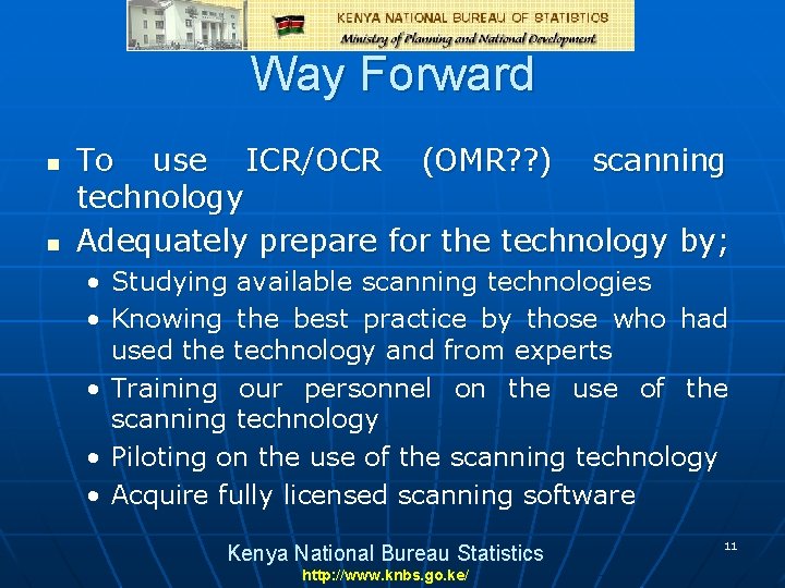 Way Forward n n To use ICR/OCR (OMR? ? ) scanning technology Adequately prepare