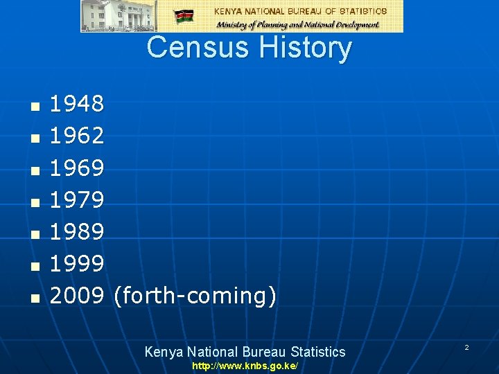 Census History n n n n 1948 1962 1969 1979 1989 1999 2009 (forth-coming)
