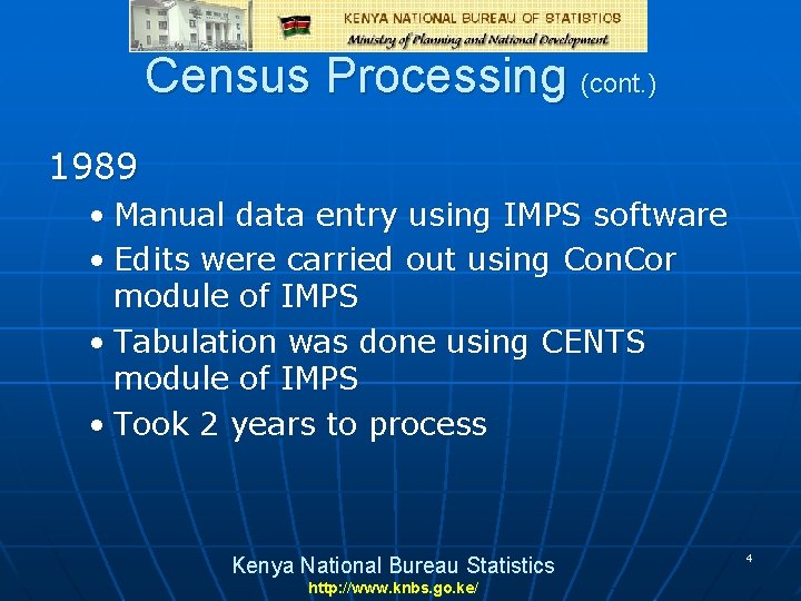 Census Processing (cont. ) 1989 • Manual data entry using IMPS software • Edits