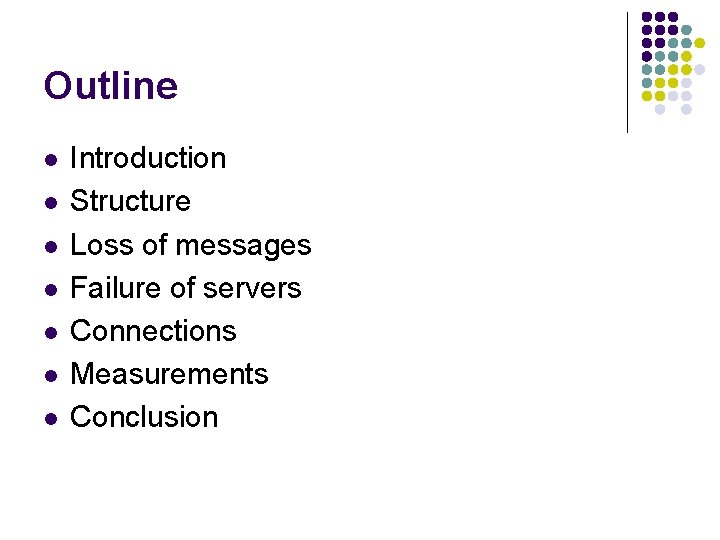 Outline l l l l Introduction Structure Loss of messages Failure of servers Connections